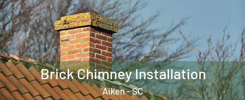  Brick Chimney Installation Aiken - SC