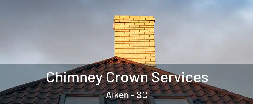  Chimney Crown Services Aiken - SC