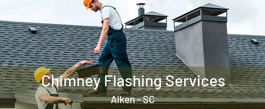  Chimney Flashing Services Aiken - SC