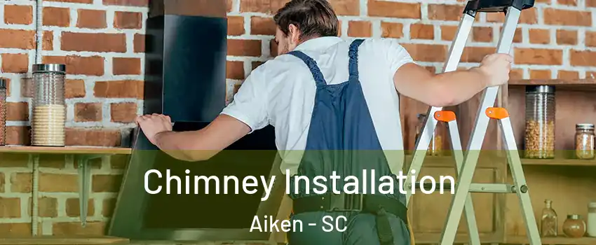 Chimney Installation Aiken - SC