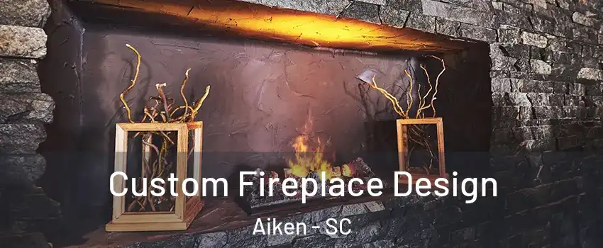 Custom Fireplace Design Aiken - SC