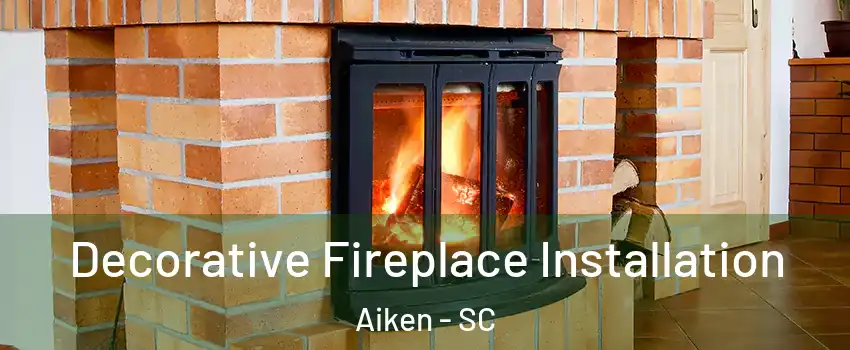  Decorative Fireplace Installation Aiken - SC