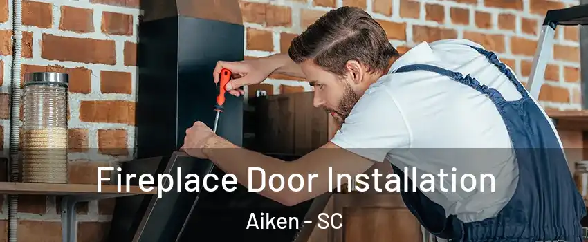  Fireplace Door Installation Aiken - SC