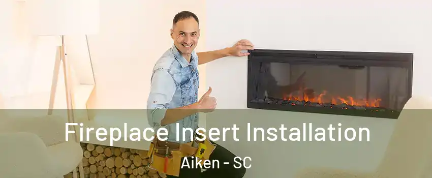  Fireplace Insert Installation Aiken - SC
