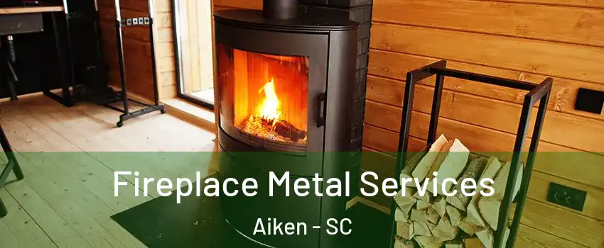  Fireplace Metal Services Aiken - SC