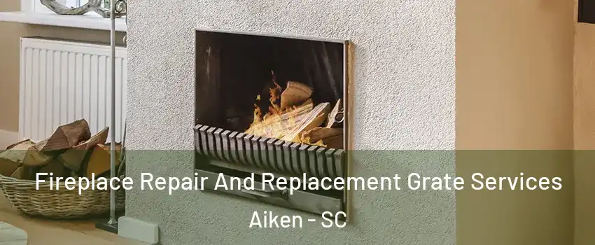 Fireplace Repair And Replacement Grate Services Aiken - SC
