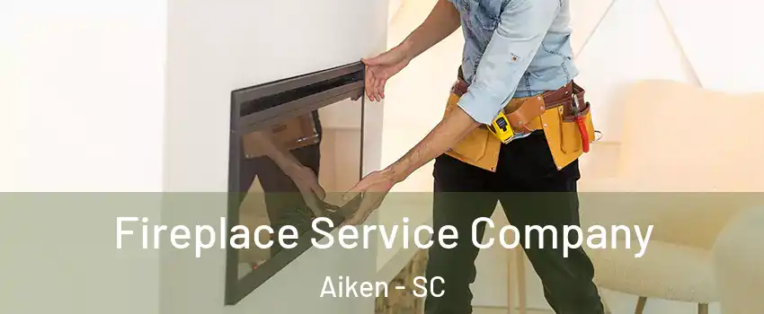  Fireplace Service Company Aiken - SC