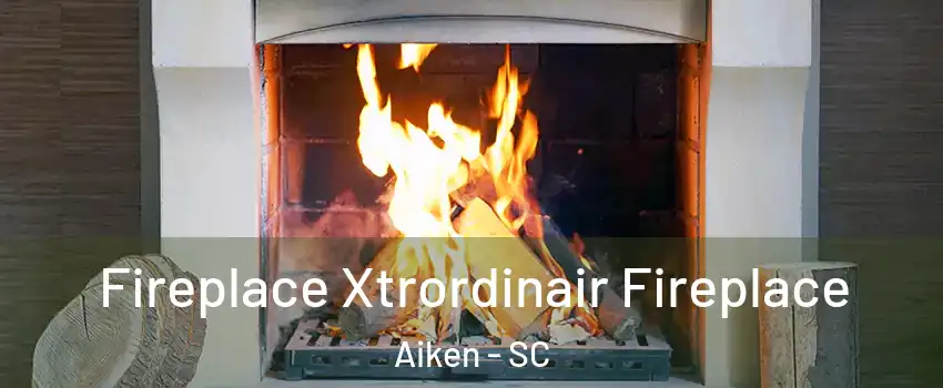  Fireplace Xtrordinair Fireplace Aiken - SC