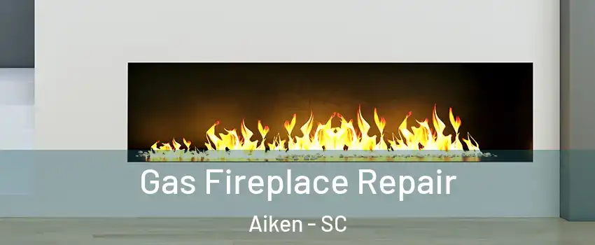  Gas Fireplace Repair Aiken - SC