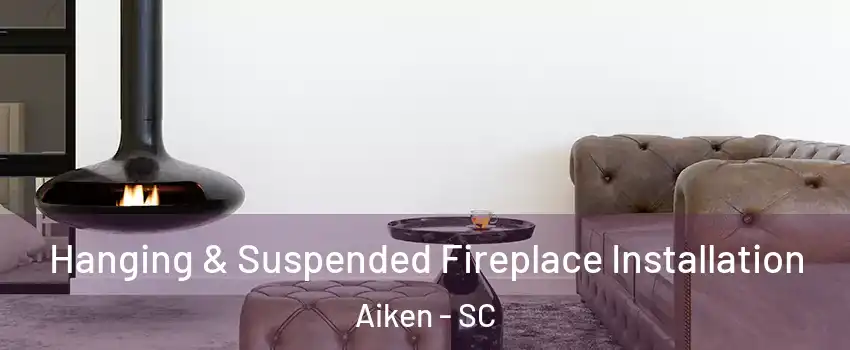  Hanging & Suspended Fireplace Installation Aiken - SC