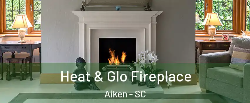  Heat & Glo Fireplace Aiken - SC