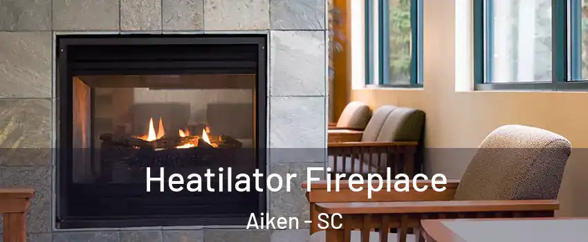  Heatilator Fireplace Aiken - SC