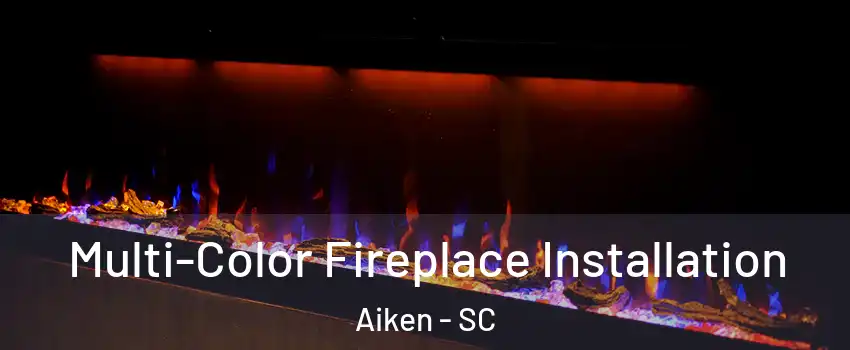  Multi-Color Fireplace Installation Aiken - SC