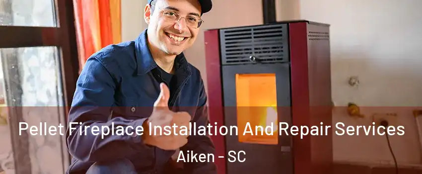  Pellet Fireplace Installation And Repair Services Aiken - SC