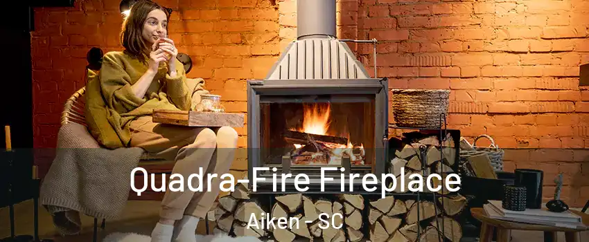  Quadra-Fire Fireplace Aiken - SC