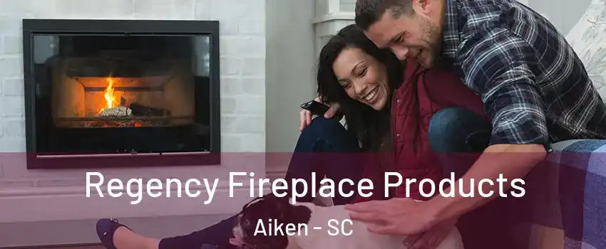  Regency Fireplace Products Aiken - SC