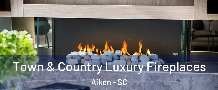  Town & Country Luxury Fireplaces Aiken - SC