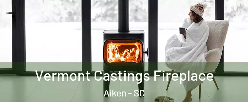 Vermont Castings Fireplace Aiken - SC